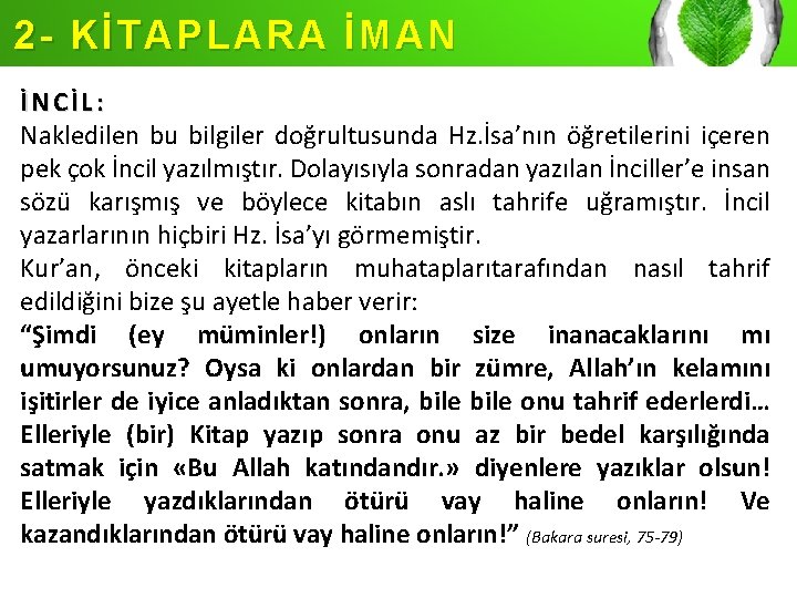 2 - KİTAPLARA İMAN İNCİL: Nakledilen bu bilgiler doğrultusunda Hz. İsa’nın öğretilerini içeren pek