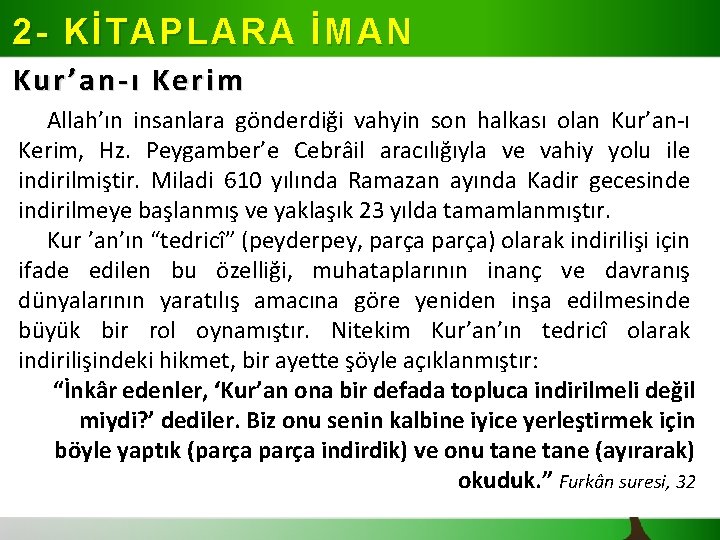2 - KİTAPLARA İMAN Kur’an-ı Kerim Allah’ın insanlara gönderdiği vahyin son halkası olan Kur’an-ı