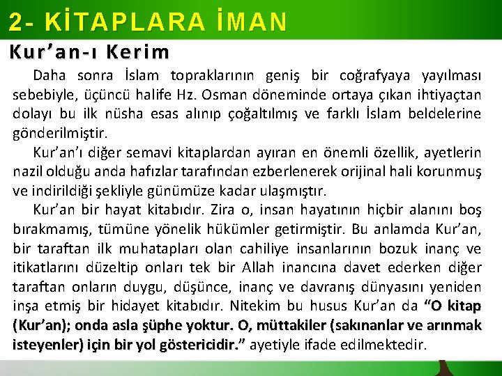 2 - KİTAPLARA İMAN Kur’an-ı Kerim Daha sonra İslam topraklarının geniş bir coğrafyaya yayılması