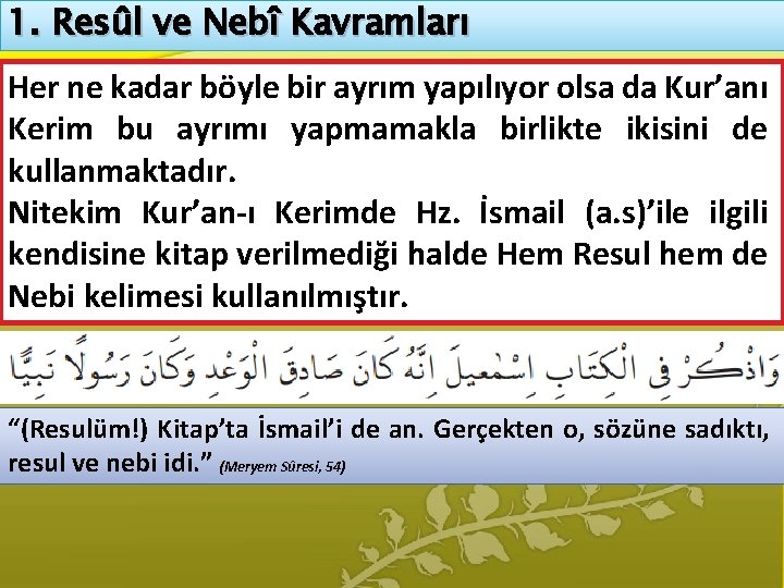 1. Resûl ve Nebî Kavramları Her ne kadar böyle bir ayrım yapılıyor olsa da