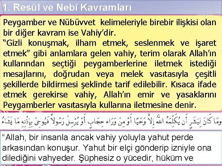 1. Resûl ve Nebî Kavramları Peygamber ve Nübüvvet kelimeleriyle birebir ilişkisi olan bir diğer