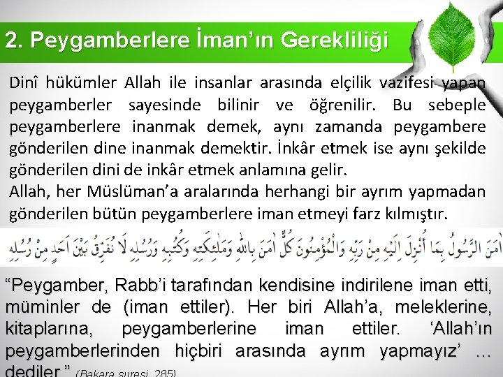 2. Peygamberlere İman’ın Gerekliliği Dinî hükümler Allah ile insanlar arasında elçilik vazifesi yapan peygamberler