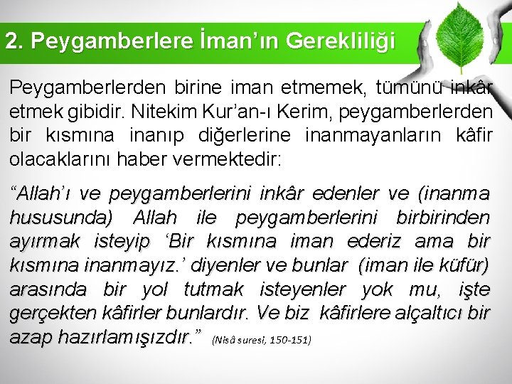 2. Peygamberlere İman’ın Gerekliliği Peygamberlerden birine iman etmemek, tümünü inkâr etmek gibidir. Nitekim Kur’an-ı