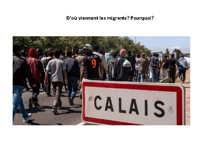 D’où viennent les migrants? Pourquoi? 