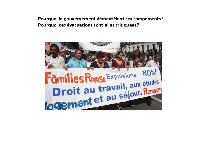 Pourquoi le gouvernement démantèlent ces campements? Pourquoi ces évacuations sont-elles critiquées? 