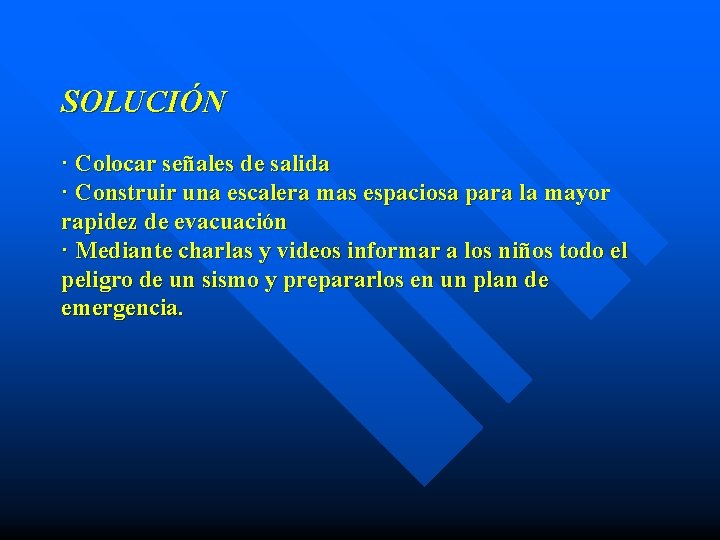 SOLUCIÓN · Colocar señales de salida · Construir una escalera mas espaciosa para la