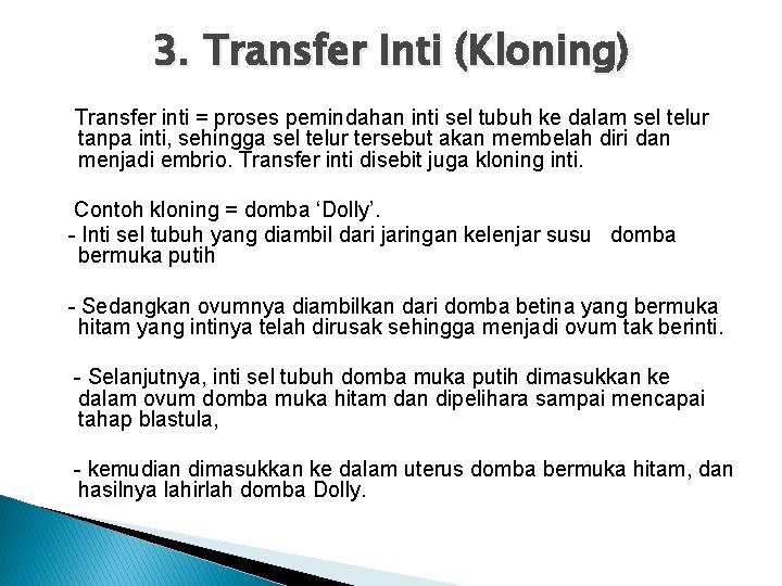 3. Transfer Inti (Kloning) Transfer inti = proses pemindahan inti sel tubuh ke dalam