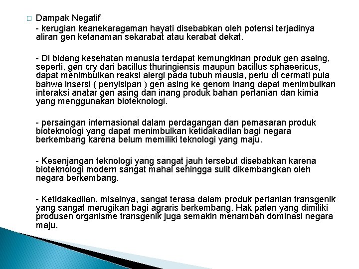 � Dampak Negatif - kerugian keanekaragaman hayati disebabkan oleh potensi terjadinya aliran gen ketanaman