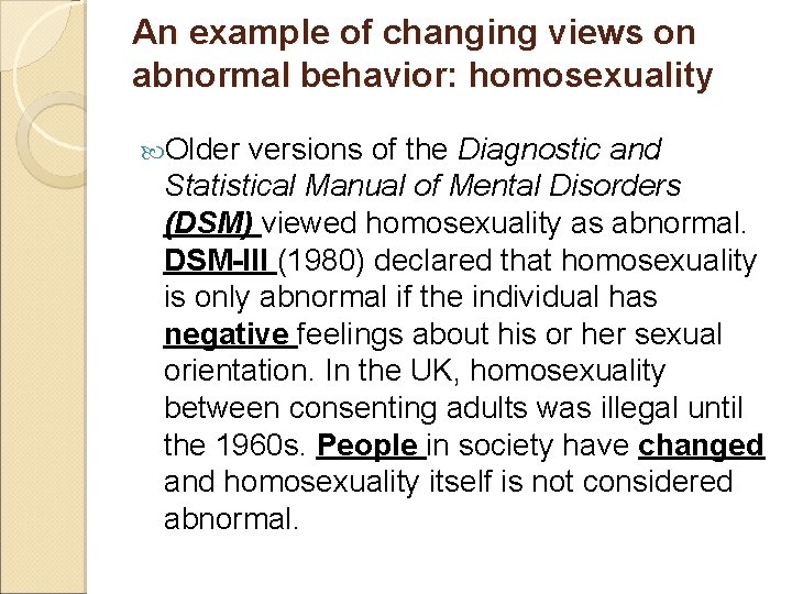 An example of changing views on abnormal behavior: homosexuality Older versions of the Diagnostic