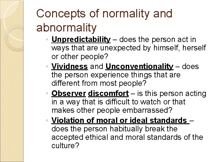 Concepts of normality and abnormality ◦ Unpredictability – does the person act in ways