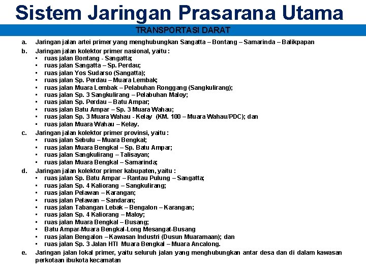 Sistem Jaringan Prasarana Utama TRANSPORTASI DARAT a. b. c. d. e. Jaringan jalan artei