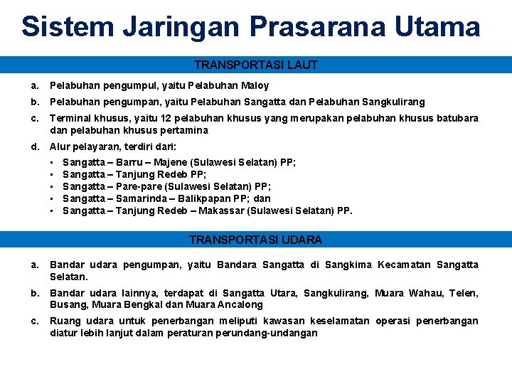 Sistem Jaringan Prasarana Utama TRANSPORTASI LAUT a. Pelabuhan pengumpul, yaitu Pelabuhan Maloy b. Pelabuhan