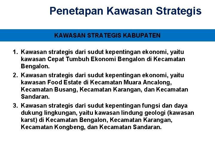 Penetapan Kawasan Strategis KAWASAN STRATEGIS KABUPATEN 1. Kawasan strategis dari sudut kepentingan ekonomi, yaitu