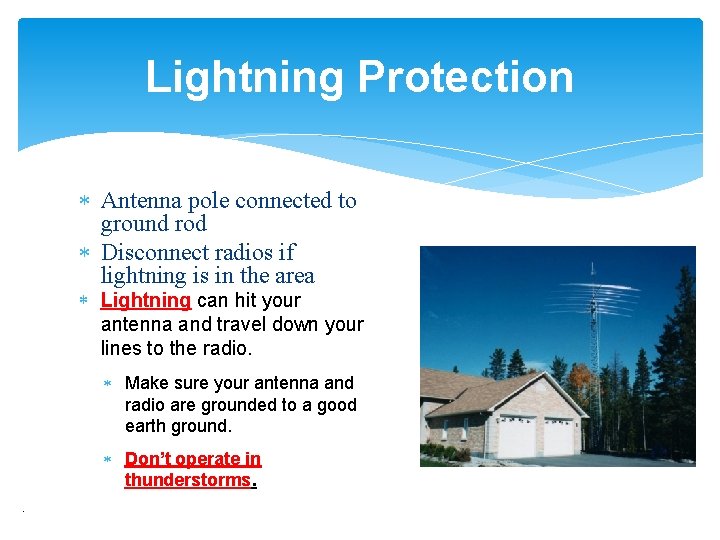 Lightning Protection Antenna pole connected to ground rod Disconnect radios if lightning is in