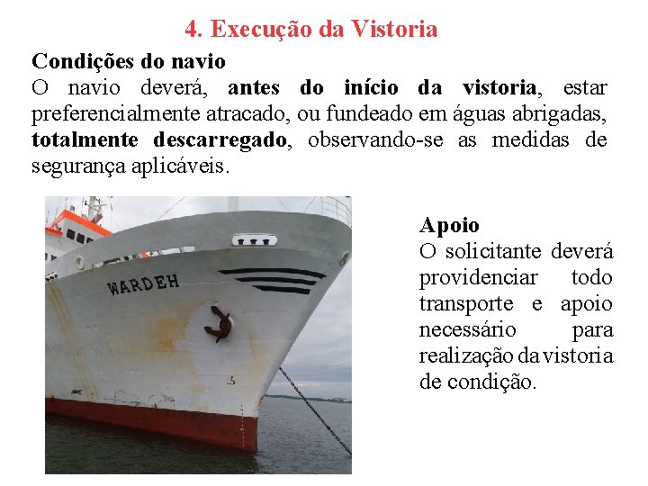 4. Execução da Vistoria Condições do navio O navio deverá, antes do início da