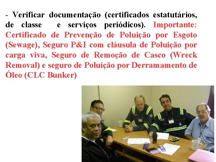 - Verificar documentação (certificados estatutários, de classe e serviços periódicos). Importante: Certificado de Prevenção