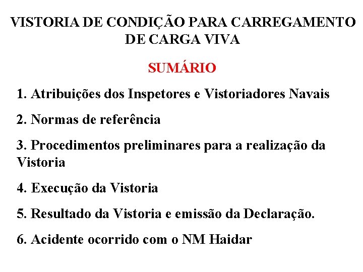 VISTORIA DE CONDIÇÃO PARA CARREGAMENTO DE CARGA VIVA SUMÁRIO 1. Atribuições dos Inspetores e