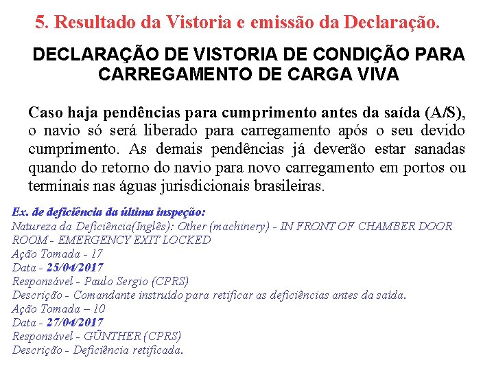 5. Resultado da Vistoria e emissão da Declaração. DECLARAÇÃO DE VISTORIA DE CONDIÇÃO PARA