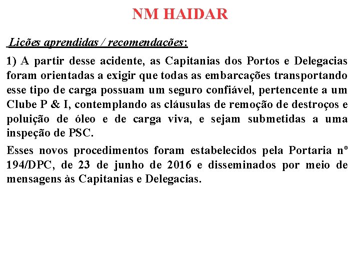 NM HAIDAR Lições aprendidas / recomendações: 1) A partir desse acidente, as Capitanias dos