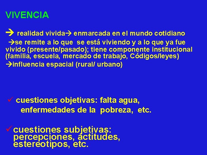 VIVENCIA realidad vivida enmarcada en el mundo cotidiano se remite a lo que se