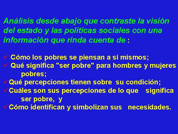 Análisis desde abajo que contraste la visión del estado y las políticas sociales con