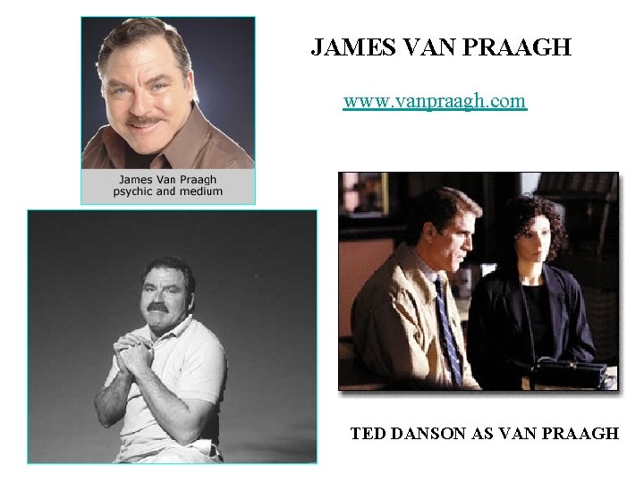 JAMES VAN PRAAGH www. vanpraagh. com TED DANSON AS VAN PRAAGH 