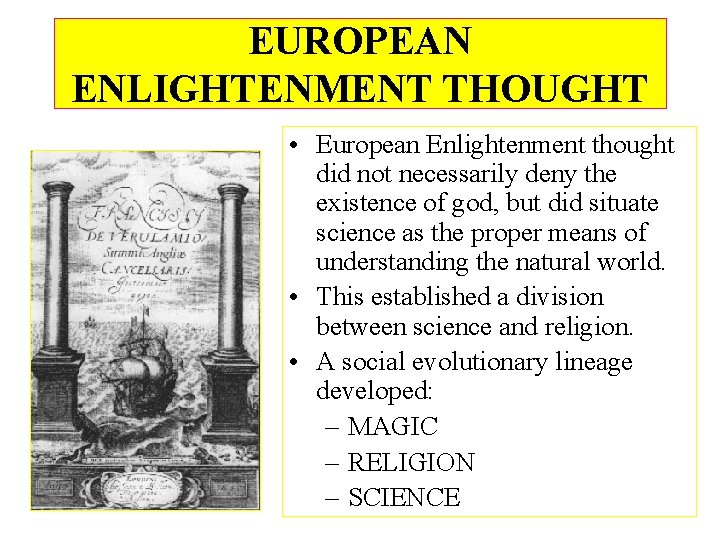 EUROPEAN ENLIGHTENMENT THOUGHT • European Enlightenment thought did not necessarily deny the existence of
