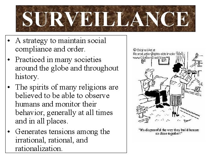 SURVEILLANCE • A strategy to maintain social compliance and order. • Practiced in many