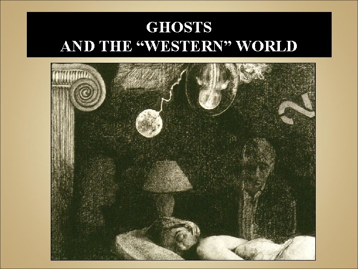 GHOSTS AND THE “WESTERN” WORLD 