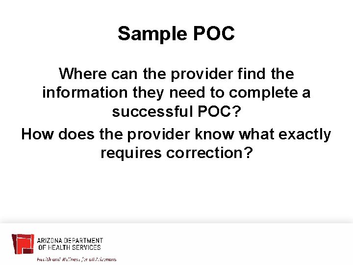 Sample POC Where can the provider find the information they need to complete a