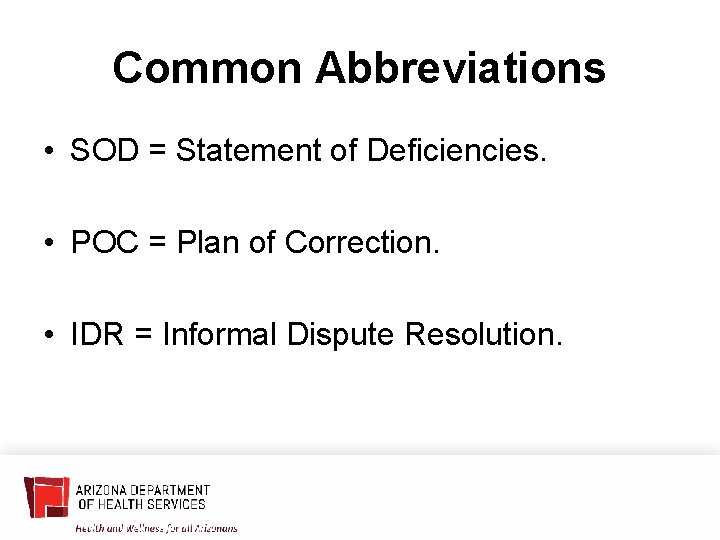 Common Abbreviations • SOD = Statement of Deficiencies. • POC = Plan of Correction.