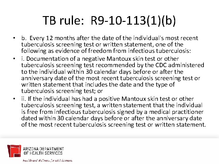TB rule: R 9 -10 -113(1)(b) • b. Every 12 months after the date