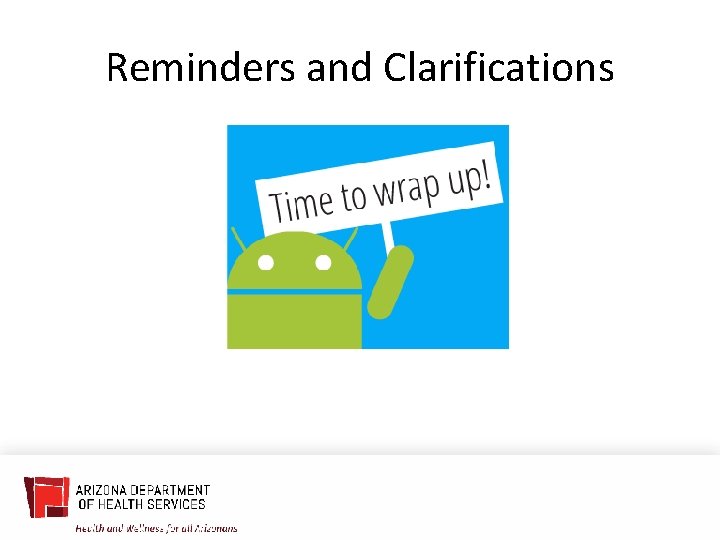 Reminders and Clarifications 