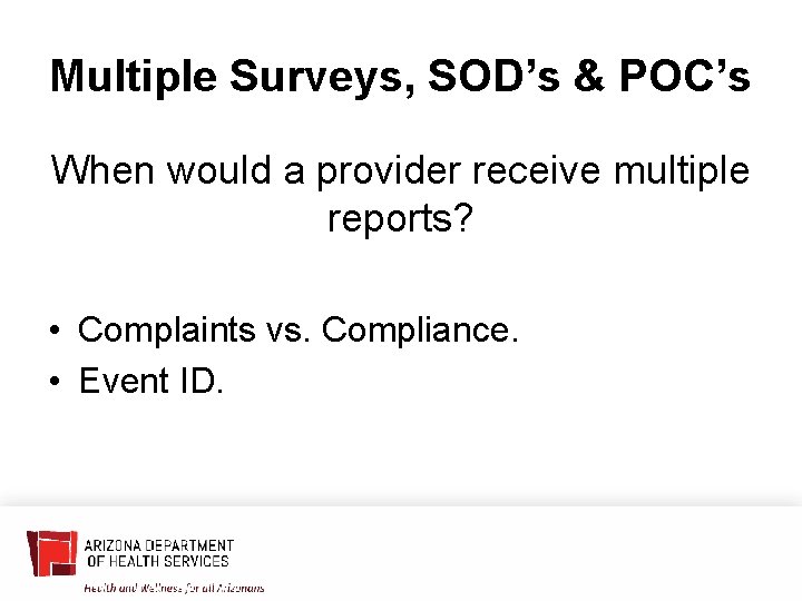 Multiple Surveys, SOD’s & POC’s When would a provider receive multiple reports? • Complaints