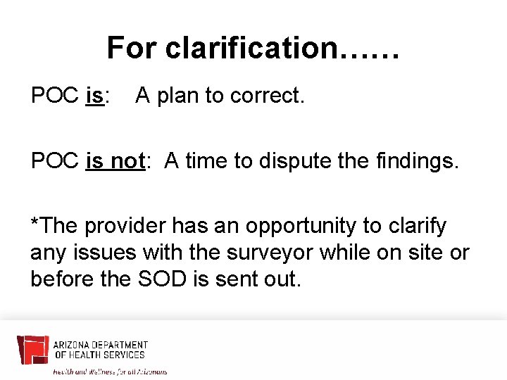 For clarification…… POC is: A plan to correct. POC is not: A time to