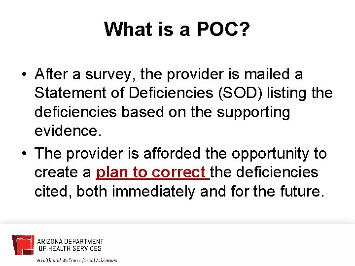 What is a POC? • After a survey, the provider is mailed a Statement