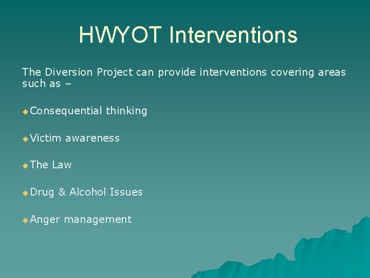 HWYOT Interventions The Diversion Project can provide interventions covering areas such as – u.