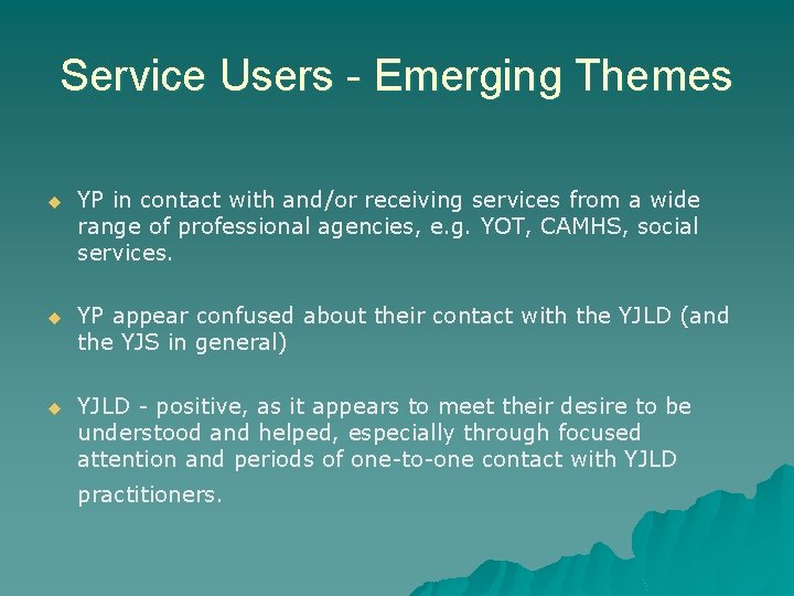 Service Users - Emerging Themes u YP in contact with and/or receiving services from