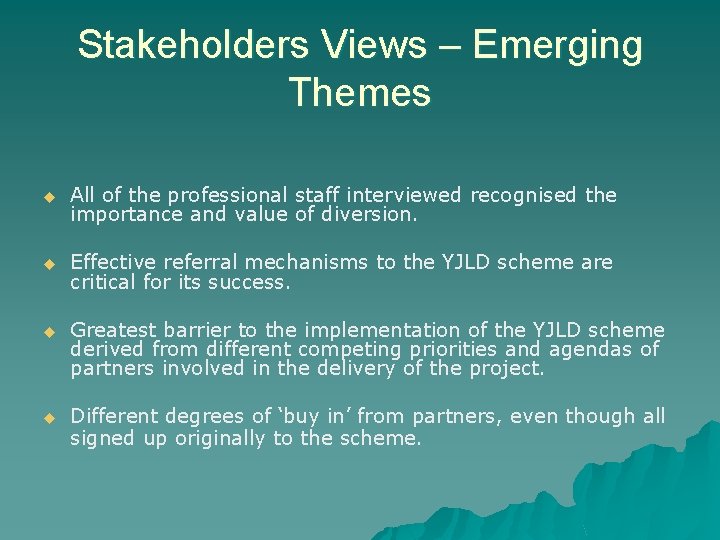 Stakeholders Views – Emerging Themes u All of the professional staff interviewed recognised the