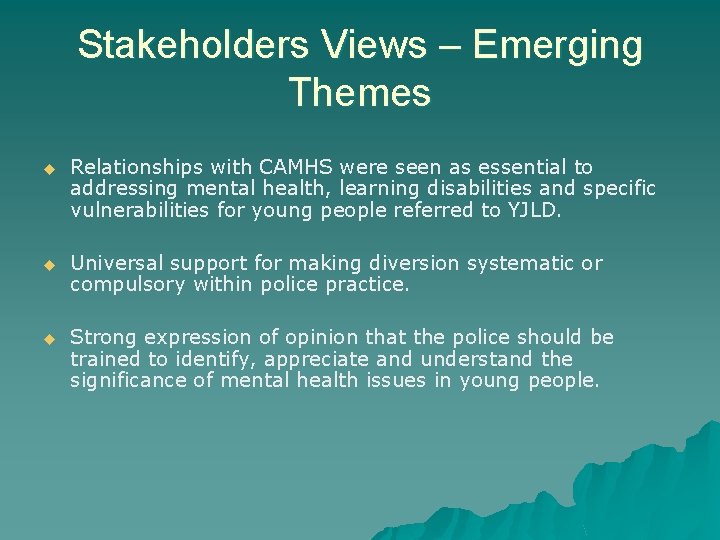 Stakeholders Views – Emerging Themes u Relationships with CAMHS were seen as essential to