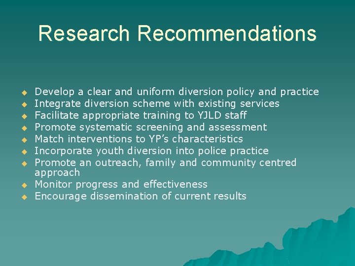 Research Recommendations u u u u u Develop a clear and uniform diversion policy