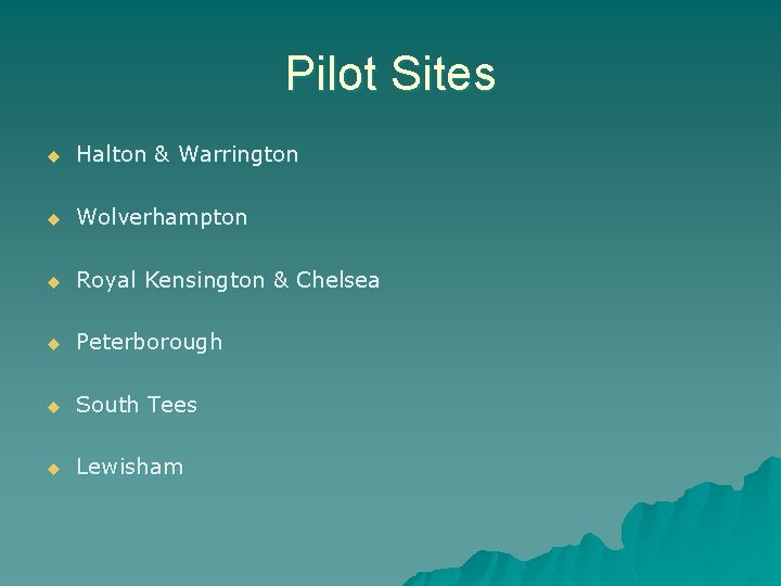 Pilot Sites u Halton & Warrington u Wolverhampton u Royal Kensington & Chelsea u