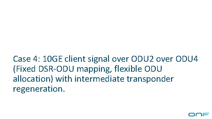 Case 4: 10 GE client signal over ODU 2 over ODU 4 (Fixed DSR-ODU