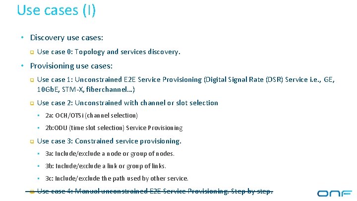 Use cases (I) • Discovery use cases: q Use case 0: Topology and services