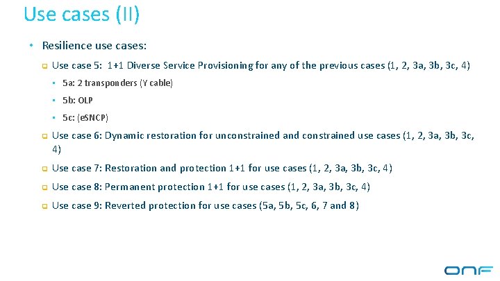 Use cases (II) • Resilience use cases: q Use case 5: 1+1 Diverse Service