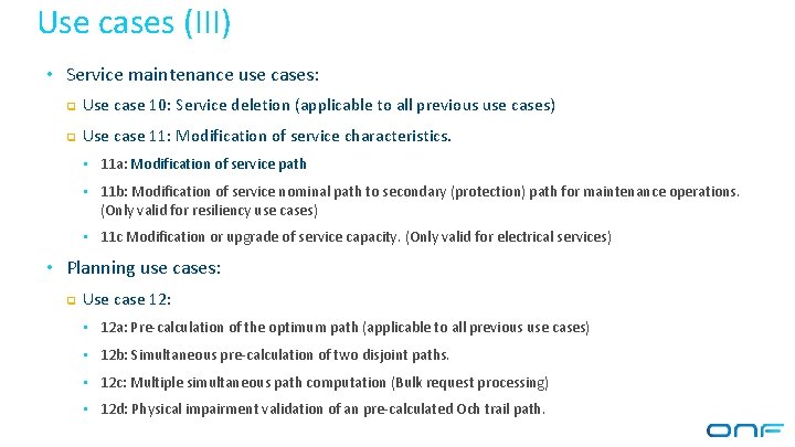 Use cases (III) • Service maintenance use cases: q Use case 10: Service deletion