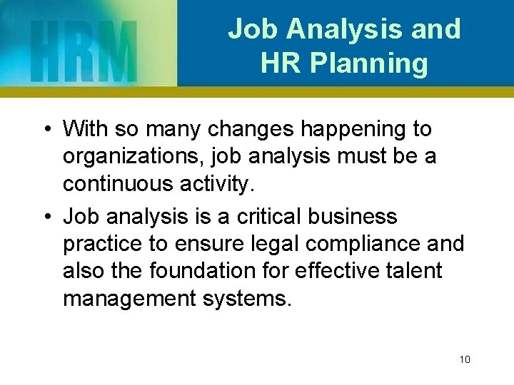 Job Analysis and HR Planning • With so many changes happening to organizations, job