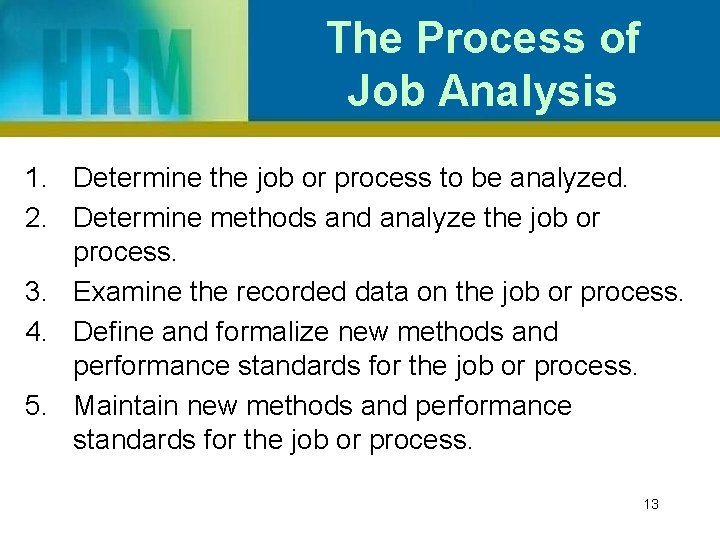 The Process of Job Analysis 1. Determine the job or process to be analyzed.