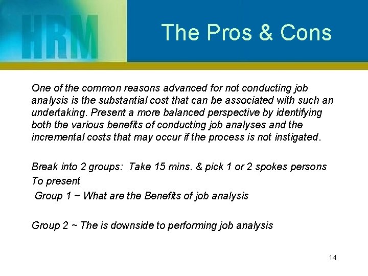 The Pros & Cons One of the common reasons advanced for not conducting job