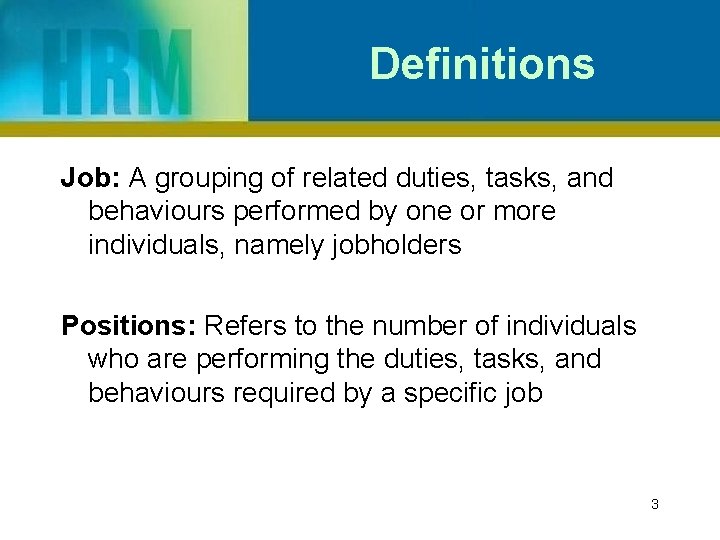 Definitions Job: A grouping of related duties, tasks, and behaviours performed by one or